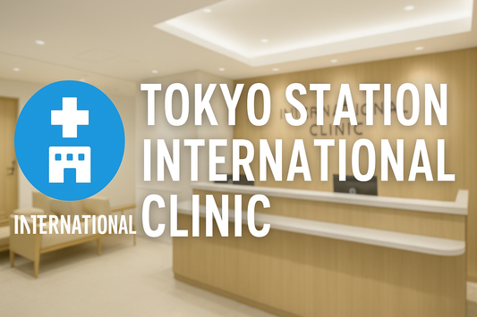 Tokyo Station International Clinic: The Best English-Speaking Medical Clinic in Central Tokyo